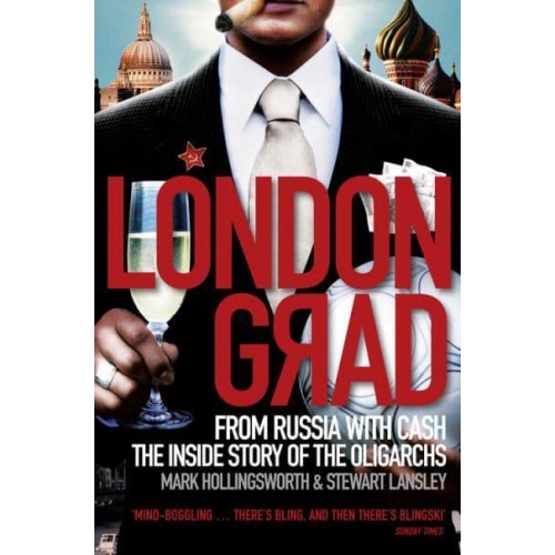 Londongrad From Russia With Cash : The Inside Story of the Oligarchs