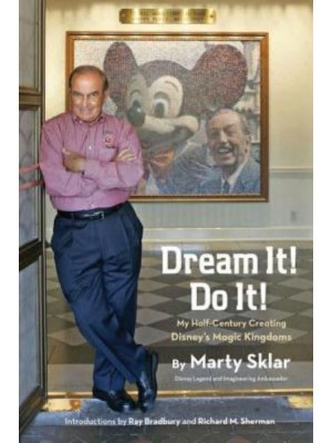Dream It! Do It! My Half-Century Creating Disney's Magic Kingdoms - Disney Editions Deluxe