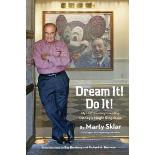 Dream It! Do It! My Half-Century Creating Disney's Magic Kingdoms - Disney Editions Deluxe