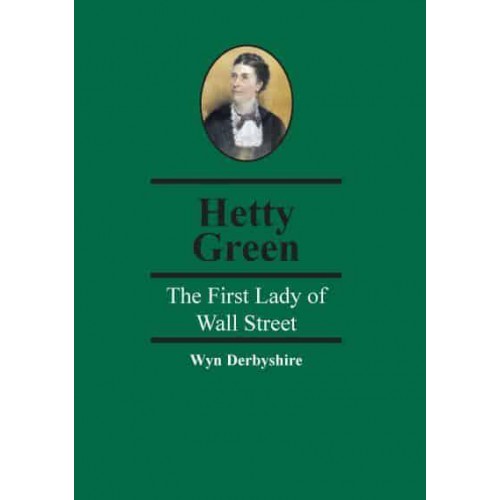 Hetty Green The First Lady of Wall Street - Spiramus Pocket Tycoons