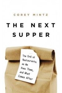 The Next Supper The End of Restaurants as We Knew Them, and What Comes After