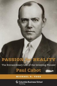 Passion for Reality The Extraordinary Life of the Investing Pioneer Paul Cabot