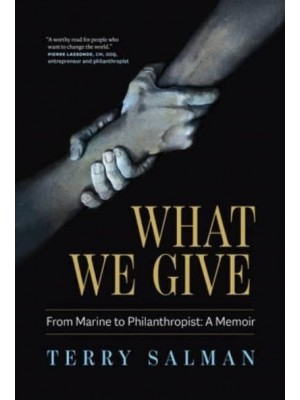 What We Give From Marine to Philanthropist: A Memoir