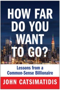 How Far Do You Want to Go? Lessons from a Common Sense Billionaire