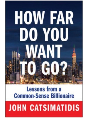 How Far Do You Want to Go? Lessons from a Common Sense Billionaire