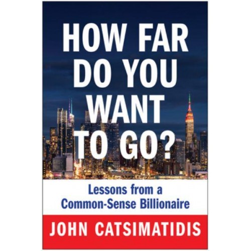 How Far Do You Want to Go? Lessons from a Common Sense Billionaire