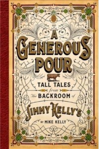 A Generous Pour Tall Tales from the Backroom of Jimmy Kelly's