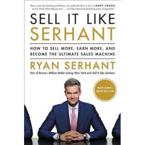 Sell It Like Serhant How to Sell More, Earn More, and Become the Ultimate Sales Machine