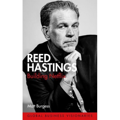 Reed Hastings Building Netflix - Global Business Visionaries