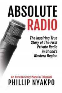 Absolute Radio The Inspiring Story of the First Private Radio in Ghana's Western Region