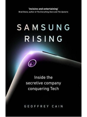 Samsung Rising Inside the Secretive Company Conquering Tech