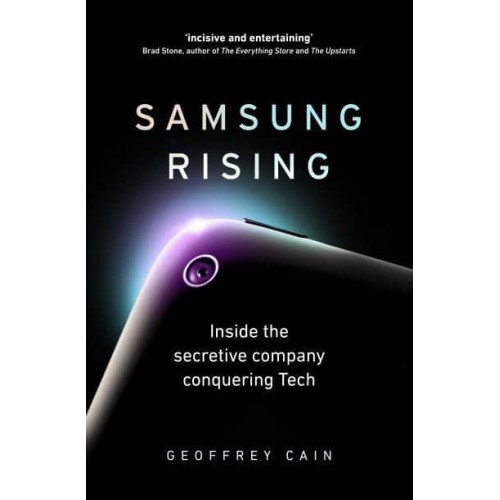 Samsung Rising Inside the Secretive Company Conquering Tech