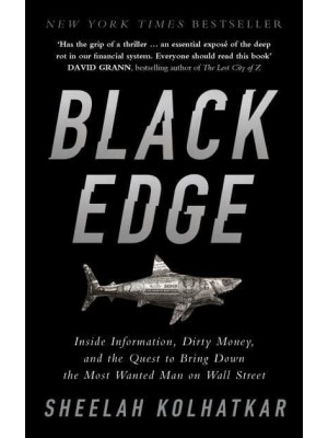 Black Edge Inside Information, Dirty Money, and the Quest to Bring Down the Most Wanted Man on Wall Street