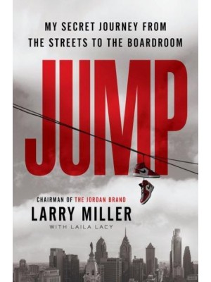 Jump My Secret Journey from the Streets to the Boardroom