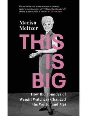 This Is Big How the Founder of Weight Watchers Changed the World (And Me)