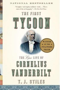The First Tycoon The Epic Life of Cornelius Vanderbilt