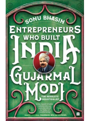 Entrepreneurs Who Build India Gujarmal Modi - The Resolute Industrialist