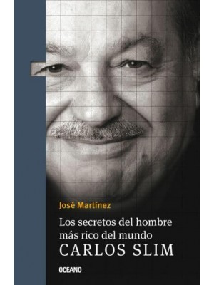 Los Secretos Del Hombre Más Rico Del Mundo Carlos Slim
