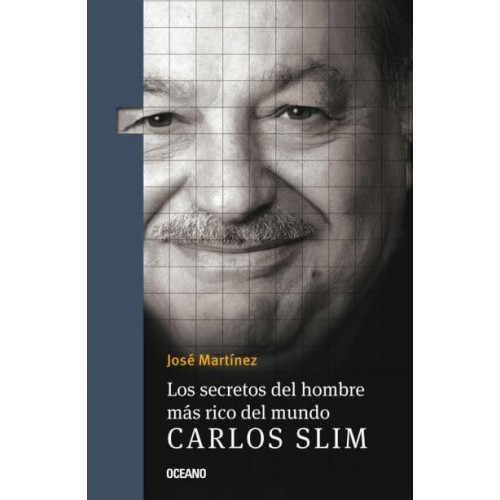 Los Secretos Del Hombre Más Rico Del Mundo Carlos Slim