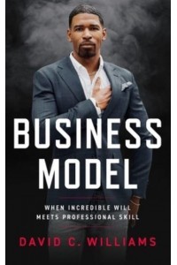 Business Model When Incredible Will Meets Professional Skill