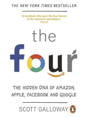 The Four The Hidden DNA of Amazon, Apple, Facebook and Google