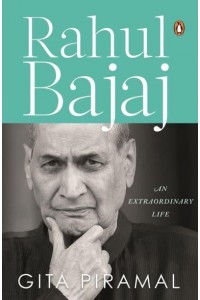 Rahul Bajaj An Extraordinary Life