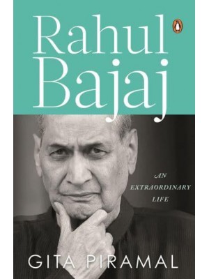 Rahul Bajaj An Extraordinary Life