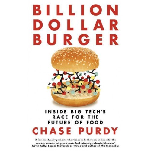Billion Dollar Burger Inside Big Tech's Race for the Future of Food
