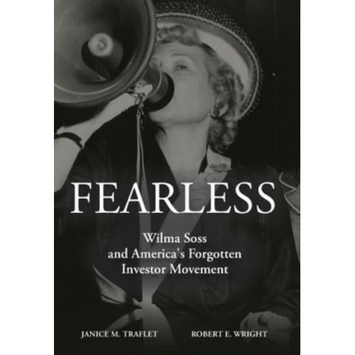Fearless Wilma Soss and America's Forgotten Investor Movement