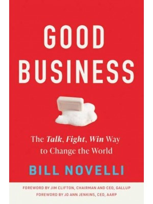 Good Business The Talk, Fight, Win Way to Change the World