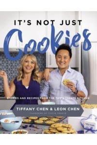 It's Not Just Cookies Stories and Recipes from the Tiff's Treats Kitchen