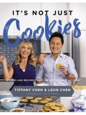 It's Not Just Cookies Stories and Recipes from the Tiff's Treats Kitchen