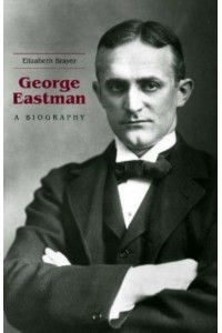 George Eastman A Biography