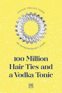 100 Million Hair Ties and a Vodka Tonic An Entrepreneur's Story