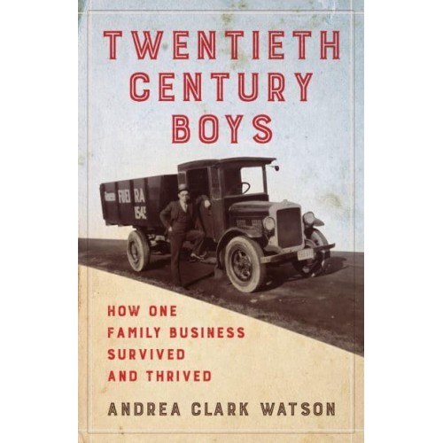 Twentieth Century Boys How One Multigenerational Family Business Survived and Thrived