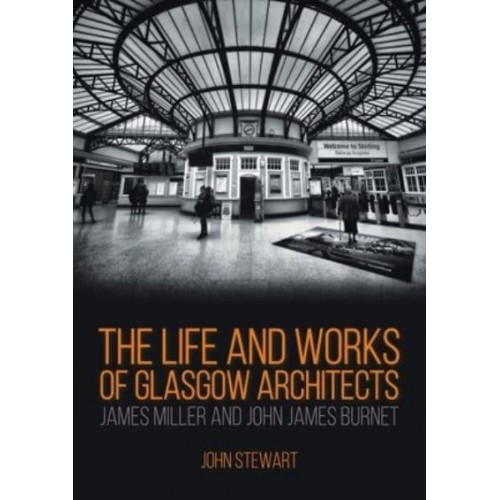 The Life and Works of Glasgow Architects James Miller and John James Burnet