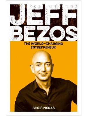 Jeff Bezos The World-Changing Entrepreneur
