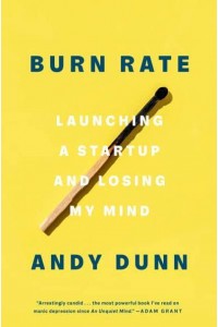 Burn Rate Launching a Startup and Losing My Mind