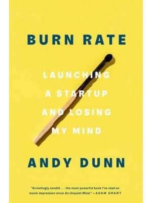 Burn Rate Launching a Startup and Losing My Mind