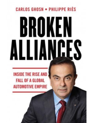Broken Alliances Inside the Rise and Fall of a Global Automotive Empire