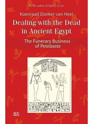 Dealing With the Dead in Ancient Egypt The Funerary Business of Petebaste
