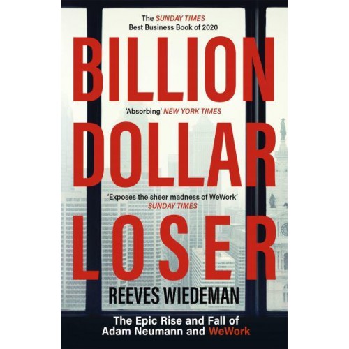 Billion Dollar Loser The Epic Rise and Fall of WeWork