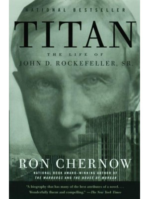 Titan The Life of John D. Rockefeller, Sr