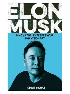 Elon Musk Innovator, Entrepreneur and Visionary