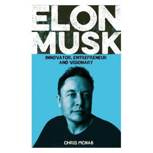 Elon Musk Innovator, Entrepreneur and Visionary