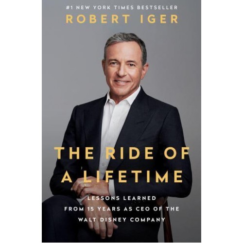 The Ride of a Lifetime Lessons Learned from 15 Years as CEO of the Walt Disney Company