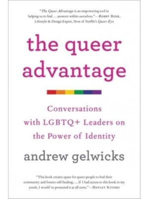 The Queer Advantage Conversations With LGBTQ+ Leaders on the Power of Identity