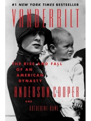 Vanderbilt The Rise and Fall of an American Dynasty