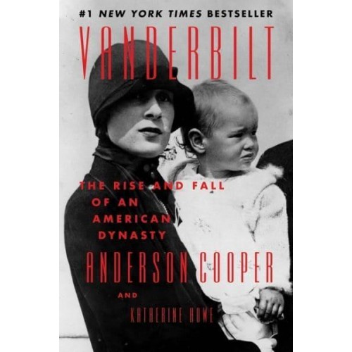 Vanderbilt The Rise and Fall of an American Dynasty
