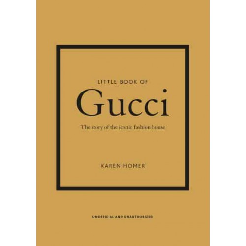 Little Book of Gucci The Story of the Iconic Fashion House - Little Book of Fashion